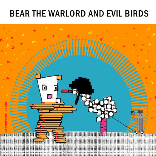 Bear the Warlord and Evil Birds